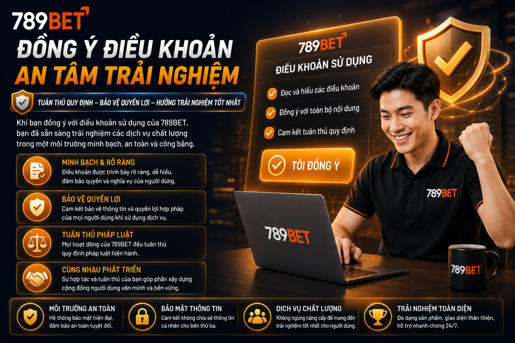 Người dùng đồng ý điều khoản sử dụng 789BET